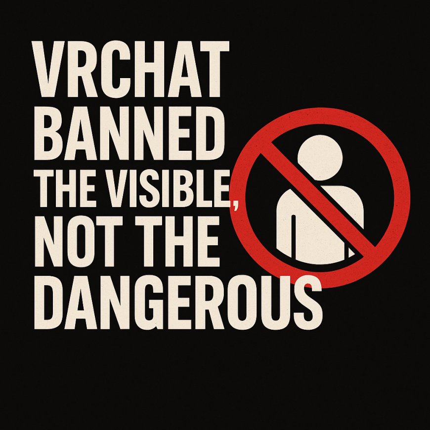 VRChat Banned the Visible, Not the Dangerous