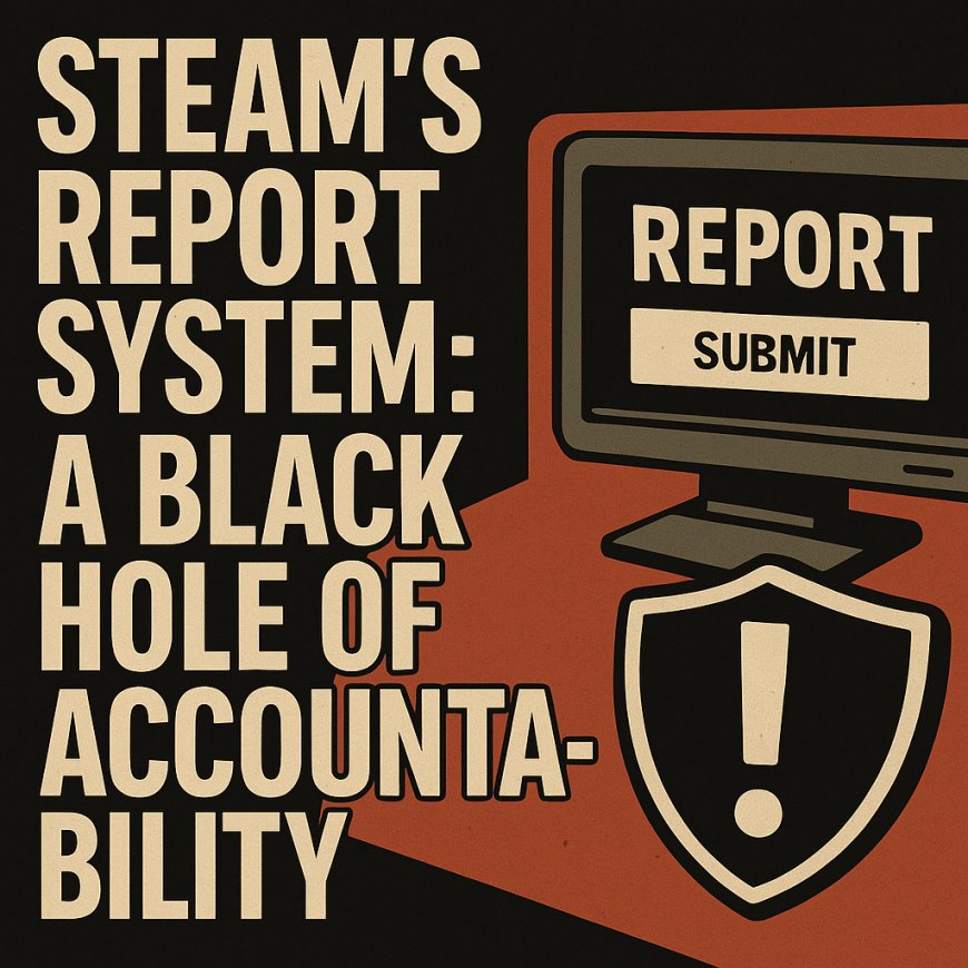 Steam’s Report System: A Black Hole of Accountability